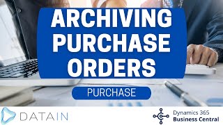 4217 Purchase Process ARCHIVING PURCHASE ORDERS  Dynamics Business Central NAV [upl. by Stedmann636]