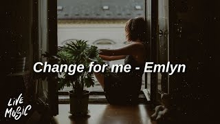 Change for me  Emlyn Lyrics [upl. by Adelaja]