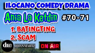 ILOCANO COMEDY DRAMA  BATINGTING  SCAM  ANIA LA KETDIN  EPISODE 70 71 [upl. by Nahte]