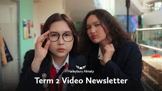 Term 2 Video Newsletter 20232024 haileyburyalmaty [upl. by Darnall277]