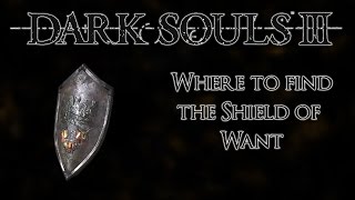 Dark Souls 3 Where to find the Shield of Want  20 Souls [upl. by Rutledge]