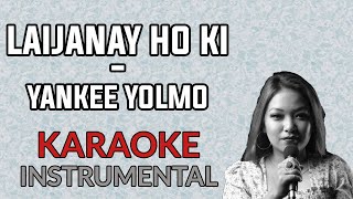 Laijanay Ho Ki  Yankee Yolmo Karaoke Instrumental [upl. by Anahsek726]