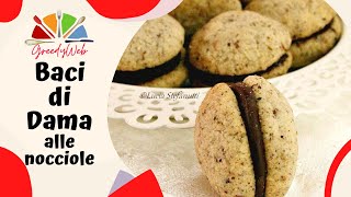 RICETTA BACI DI DAMA alle Nocciole scopri la ricetta e trucchi per farli perfetti [upl. by Ackerley]