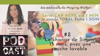 2 Série CAP AEPE en 3 min  lORAL fiche 1 SOIN le change de Simon 15 mois une couche lavable [upl. by Nnyltiac927]