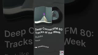 🚀Deep ConnectFM 80 Tracks of the Week [upl. by Ynneg]