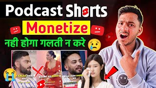 Podcast shorts channel monetize नही होगा बुरी खबर ❌ गलती न करे  Podcast shorts channel monetization [upl. by Ieso32]