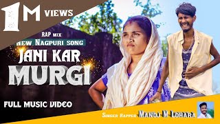 NEW NAGPURI SONG  JANI KAR MURGI  MUNITA KERKETTA amp RAJUL  SINGER MANOJ M LOHARA TANISHA [upl. by Nerag]