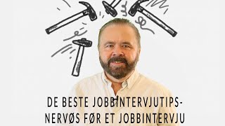 De Beste Jobbintervjutips  Nervøs før et jobbintervju [upl. by Anaib]