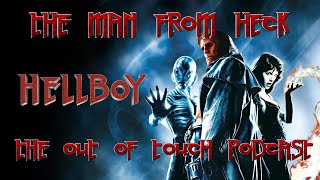 Hellboy 2004 Review  The Out of Touch Podcast Episode 146 [upl. by Jabin857]