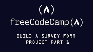 Free Code Camp Survey Form Certification Project Part 1 [upl. by Otrebmuh]