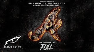 ME COMPRE UN FULL Atlanta Remix  Buba y Morgan FLA Kaly Pikante Yeiii Alex Cultura [upl. by Selrac]