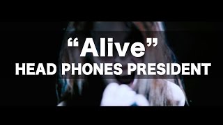 Head Phones President  Alive Official Music Video [upl. by Hendel123]