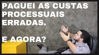 PAGUEI AS CUSTAS PROCESSUAIS ERRADAS E AGORA [upl. by Seta]