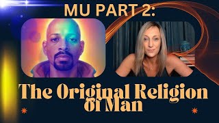 Mu PART 2 The Original Religion of Man spirituality [upl. by Odele]