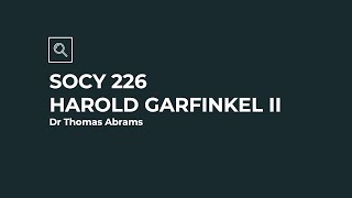 SOCY 226 2020 Garfinkel II [upl. by Reynolds]