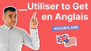 Comment Utiliser TO GET en Anglais [upl. by Anastasia]