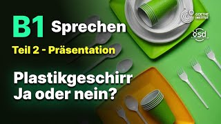 Plastikgeschirr Ja oder nein  Sprechen Teil 2 B1 Zertifikat  Goethe amp ÖSD [upl. by Sancha]