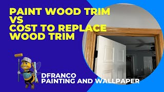 What is the cost difference to paint wood trim or replace wood trim doors [upl. by Adnarahs]