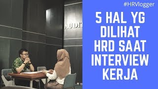 5 Hal Yang Dilihat HRD Saat Interview [upl. by Payson]