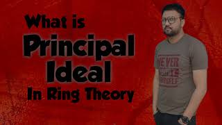 Principal Ideal  Principal Ideal Ring  Group amp Ring [upl. by Joses]