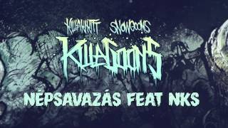 KILLAKIKITT  NÉPSAVAZÁS feat NKS PRODUCED BY SNOWGOONS [upl. by Aiasi]