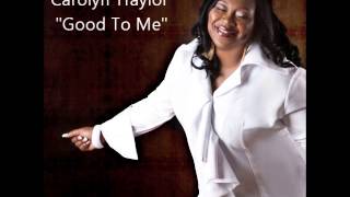 Carolyn Traylor  Good To Me [upl. by Hercules]