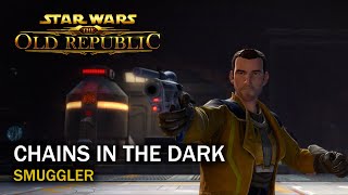 SWTOR  Chains in the Dark  Smuggler [upl. by Hollingsworth565]