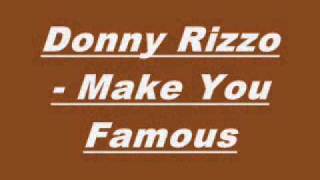 Donny Rizzo  Make You Famous [upl. by Sirotek]