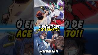 O Encontro de Ace e Yamato onepiece anime otaku shorts [upl. by Yort]