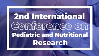 2nd International Conference on Pediatric and Nutritional Research [upl. by Lisan]