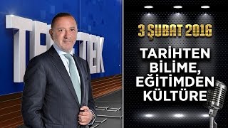 Teke Tek Özel  3 Şubat 2016 Tarihten Bilime Eğitimden Kültüreᴴᴰ [upl. by Suraved]