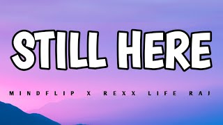 mindflip x Rexx life Raj  still here lyrics [upl. by Milak106]