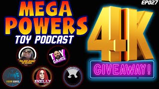 MegaPowers Toy Podcast  The Big 4K Giveaway  Toy Talk amp News [upl. by Cecily]