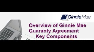 Ginnie Mae Overview of Ginnie Mae Guaranty Agreement Key Components [upl. by Chasse]