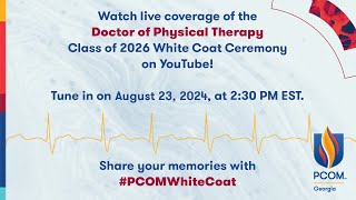 PCOM Georgias Physical Therapy Class of 2026 White Coat Ceremony  Live Stream [upl. by Culberson]