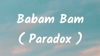 Babam Bam Song Lyrics  Singer  Paradox  Singer Dhanushka [upl. by Romeon167]