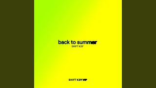 Back To Summer Shift K3Y VIP [upl. by Yoc]