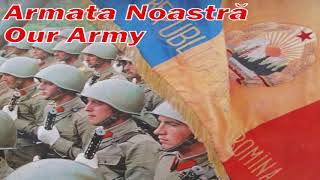 Armata Noastră  Our Army Romanian military song [upl. by Westland741]