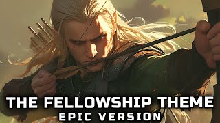 Lord Of The Rings THE FELLOWSHIP THEME EPIC VERSION [upl. by Esme]