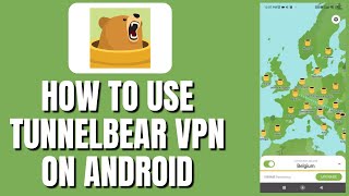 How To Use TunnelBear VPN On Android [upl. by Anaed]