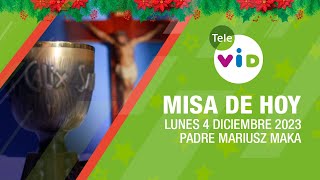 Misa de hoy ðŸŽ„â›ª Lunes 4 Diciembre de 2023 Padre Mariusz Maka TeleVID MisaDeHoy Misa [upl. by Alesandrini]