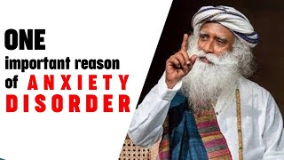 One important reason for anxiety disordersadhguru [upl. by Annonyw806]