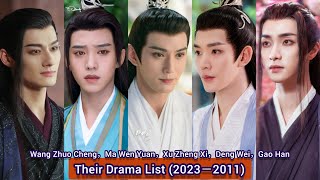 Xu Zheng Xi，Deng Wei，Ma Wen Yuan，Wang Zhuo Cheng，Gao Han  Their Drama List 20232011 [upl. by Wadsworth]