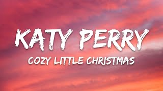 Katy Perry  Cozy Little Christmas Lyrics [upl. by Ahterod]