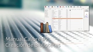 Manual Calibre 2 Creación y gestión de Bibliotecas [upl. by Dulcy20]