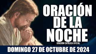 Oración de la Noche de hoy DOMINGO 27 DE OCTUBRE DE 2024 Oración Católica [upl. by Aynik]