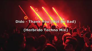 Dido  Not so Bad Herbrido Techno Mix [upl. by Ecirtra]