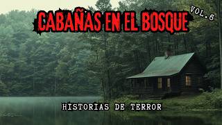 Algo aterrador vive en una CABAÑA EN EL BOSQUE  Relatos de Terror de Cabañas en el Bosque Vol6 [upl. by Ahseyd]