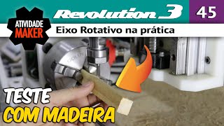 45 CNC Router Caseira REVOLUTION 3  Eixo Rotativo na prática [upl. by Donell]