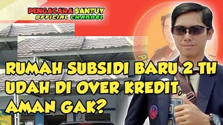 Over Kredit Rumah Bersubsidi Sebelum 5 Tahun Aman Gak [upl. by Craggy61]